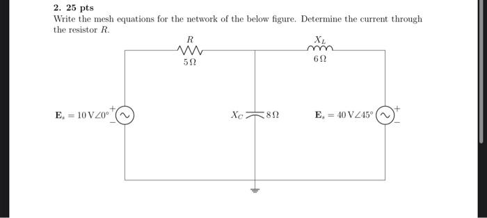 Solved 2. 25 Pts Write The Mesh Equations For The Network Of | Chegg.com