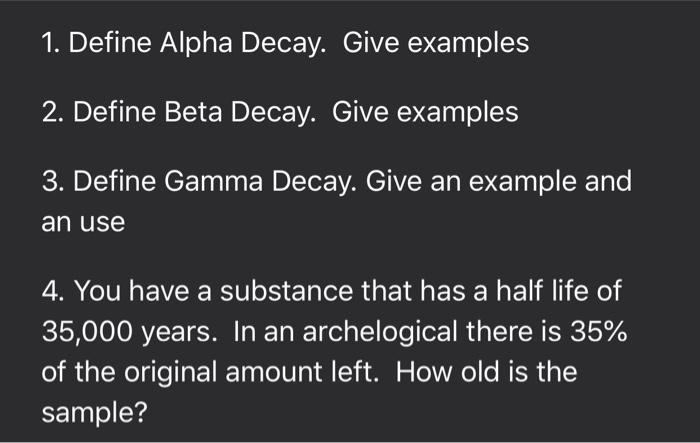 Solved 1. Define Alpha Decay. Give examples 2. Define Beta | Chegg.com