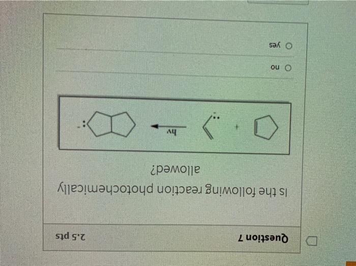Solved D Question 7 2.5 pts Is the following reaction | Chegg.com