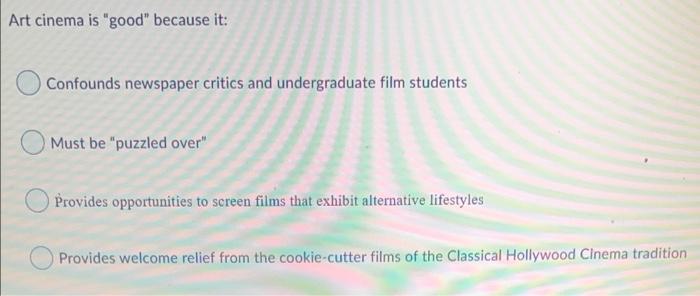 Solved Art cinema is "good" because it: Confounds newspaper | Chegg.com