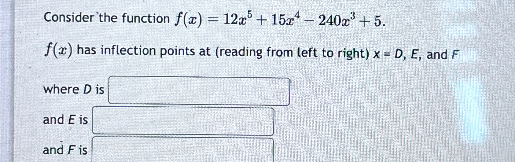 Solved Consider the function f(x)=12x5+15x4-240x3+5f(x) ﻿has | Chegg.com