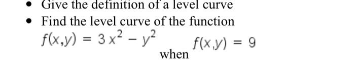 Solved Give the definition of a level curve • Find the level | Chegg.com