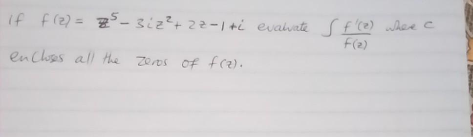 Solved If Fzz5−3iz22z−1i Evalvate ∫fzf′z Wher C 8203