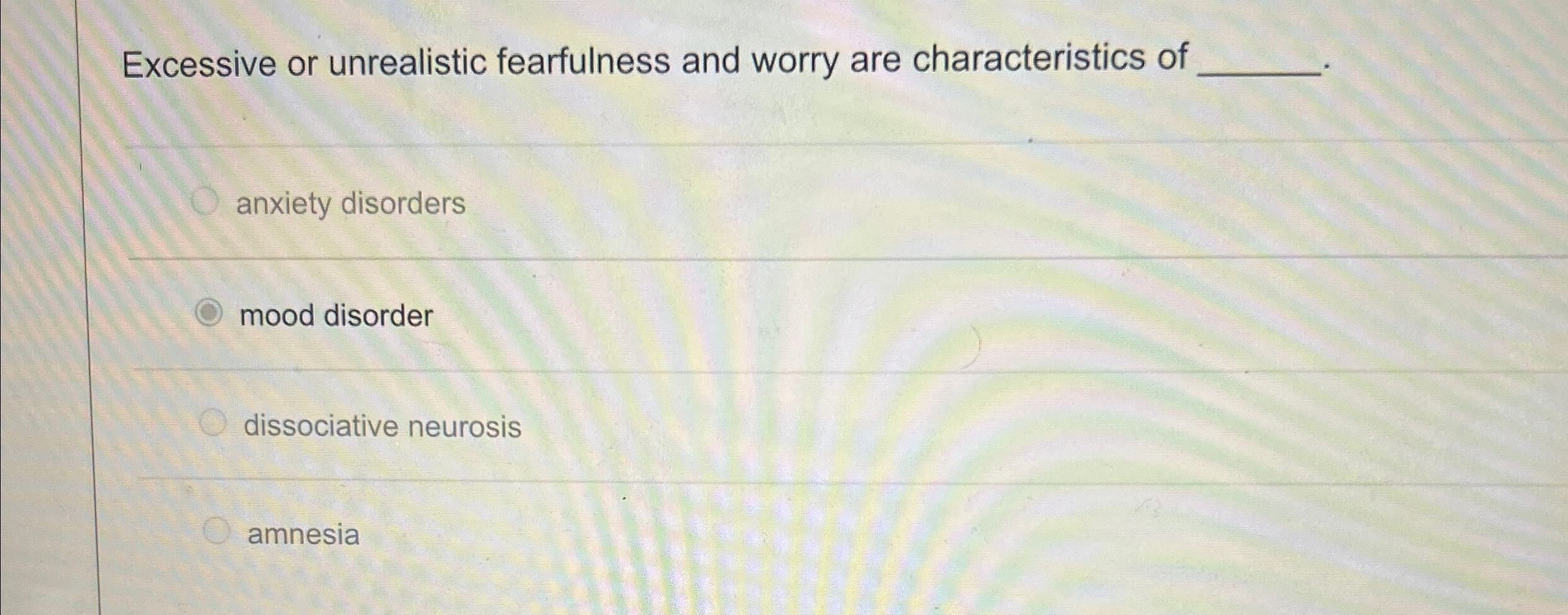 Solved Excessive or unrealistic fearfulness and worry are | Chegg.com