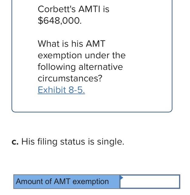 Solved Corbett's AMTI is 648,000. What is his AMT exemption