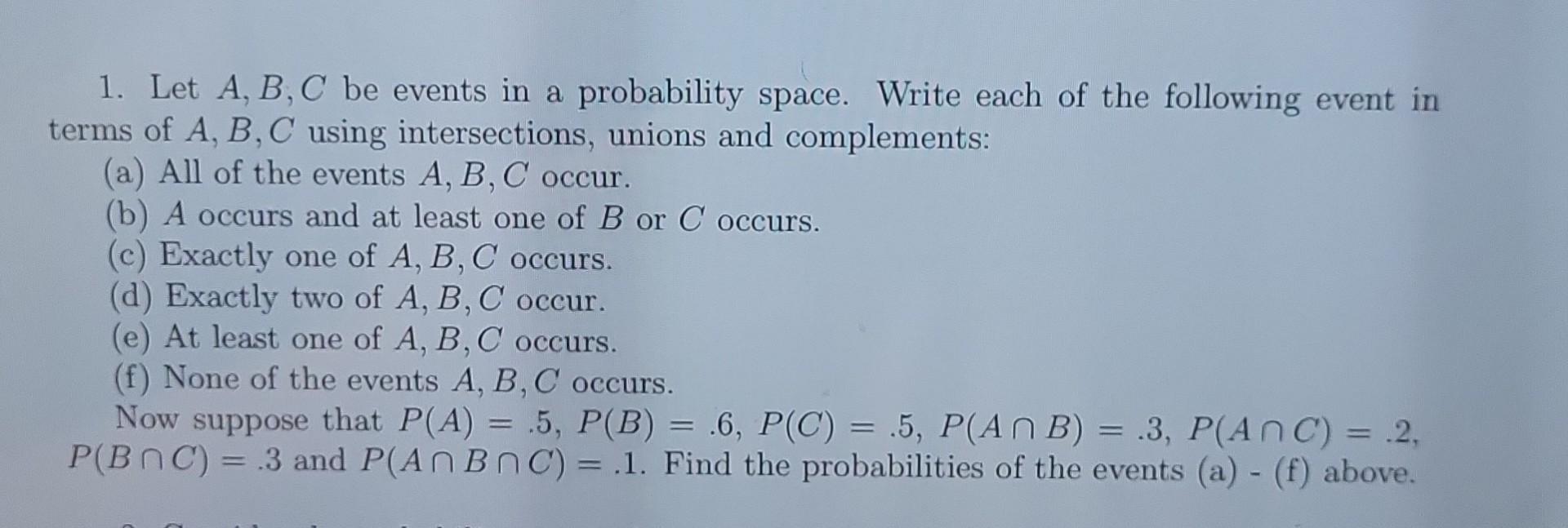 Solved 1. Let A,B,C Be Events In A Probability Space. Write | Chegg.com