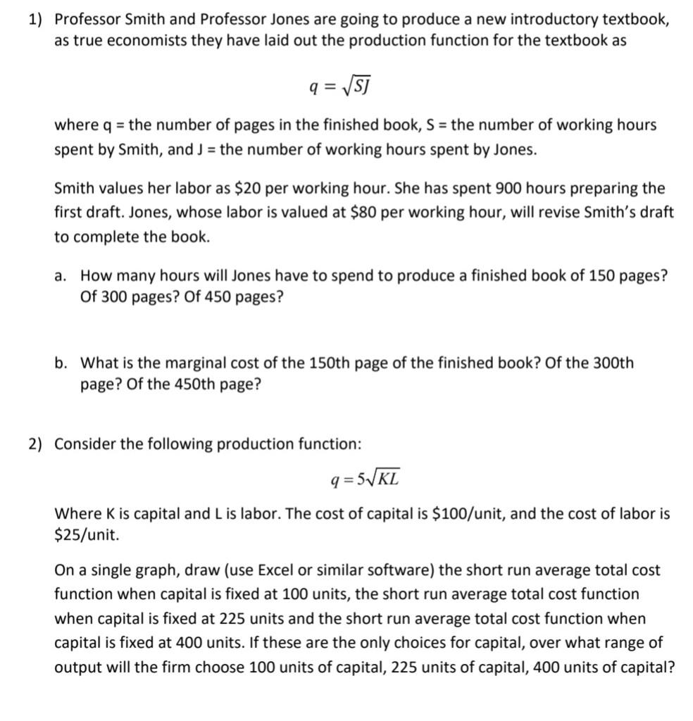 1) Professor Smith and Professor Jones are going to produce a new introductory textbook, as true economists they have laid ou