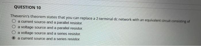 Thevenins theorem states that you can replace a 2-terminal dc network with an equivalent circuit consisting of a current sou