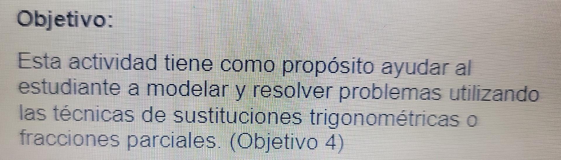 Objetivo: Esta actividad tiene como propósito ayudar al estudiante a modelar y resolver problemas utilizando las técnicas de