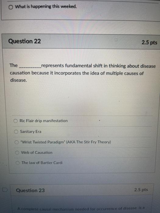 What is happening this weeked. Question 22 2.5 pts The _represents fundamental shift in thinking about disease causation beca