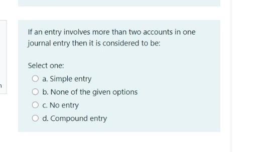 Solved If an entry involves more than two accounts in one | Chegg.com
