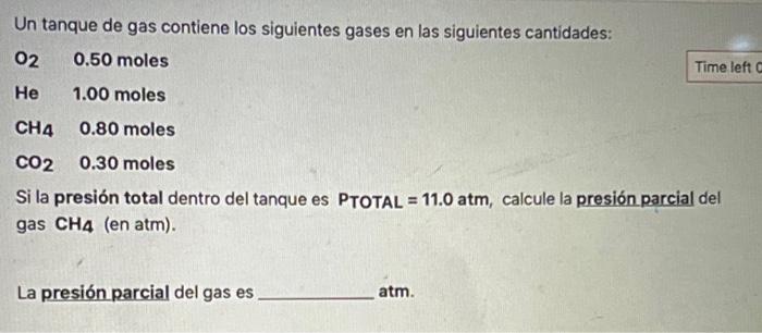 Un tanque de gas contiene los siguientes gases en las siguientes cantidades: Si la presión total dentro del tanque es PTOTAL