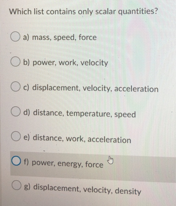 Solved Which list contains only scalar quantities? a) mass, | Chegg.com