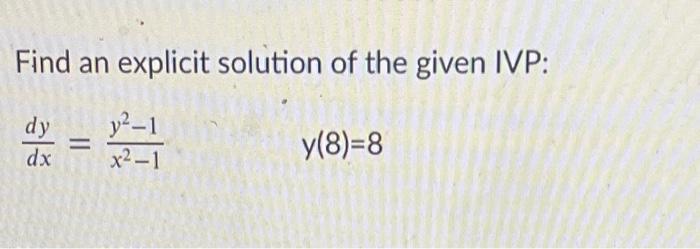 Solved Find An Explicit Solution Of The Given Ivp Dy Y² 1