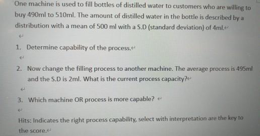 Solved One machine is used to fill bottles of distilled | Chegg.com