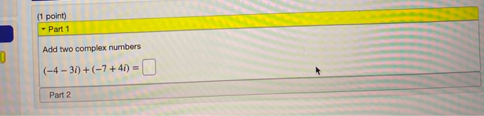 Solved (1 point) - Part 1 Add two complex numbers (-4 - | Chegg.com