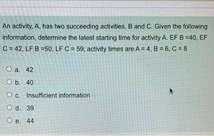 Solved An Activity, A, Has Two Succeeding Activities, B And | Chegg.com