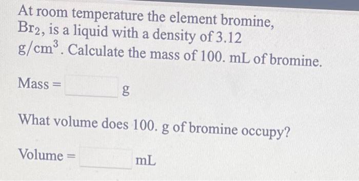 Solved At Room Temperature The Element Bromine Br2 Is A Chegg Com   Image