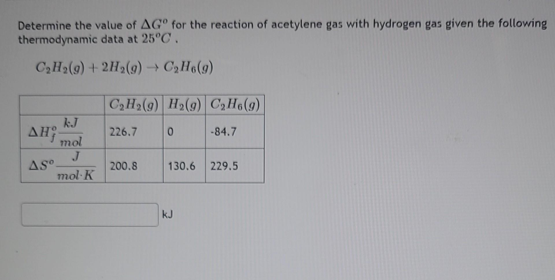 Determine the value of \( \Delta G^{\circ} \) for the reaction of acetylene gas with hydrogen gas given the following thermod