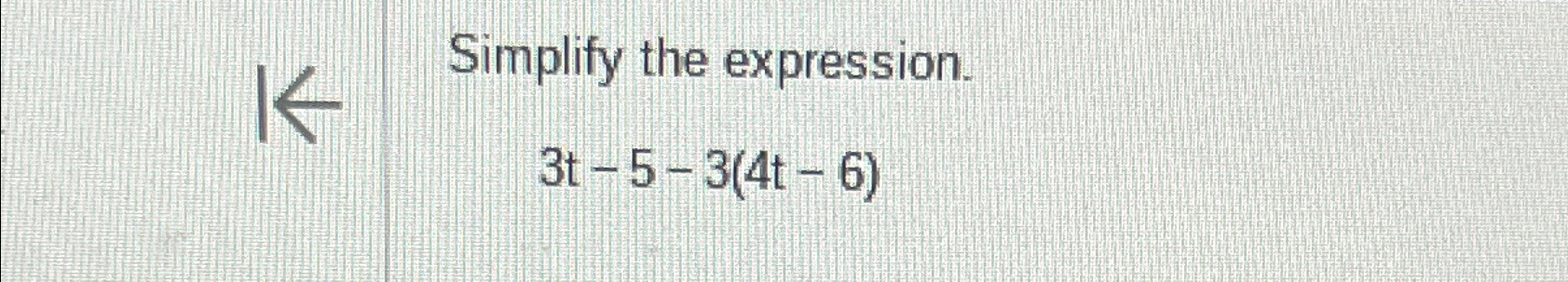 solved-simplify-the-expression-3t-5-3-4t-6-chegg