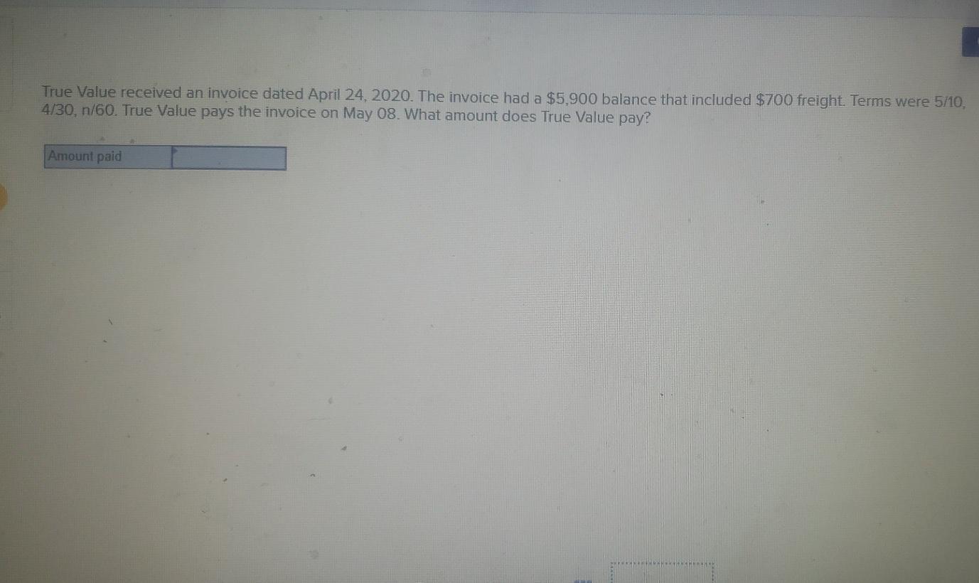 Solved True Value received an invoice dated April 24, 2020. | Chegg.com