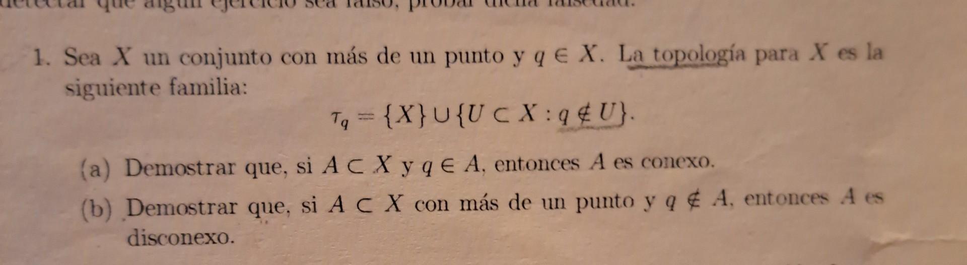 Sea \( X \) un conjunto con más de un punto y \( q \in X \). La topología para \( X \) es la siguiente familia: \[ \tau_{q}=\