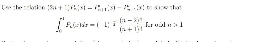 Solved Use the relation (2n + 1)Pn(x) = Pn+1(x) – Pn+1(x) to | Chegg.com