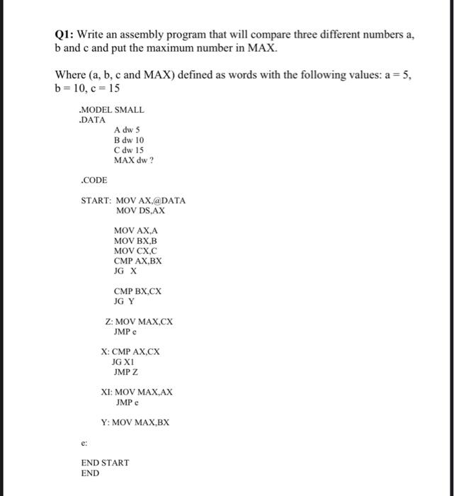 Q1: Write an assembly program that will compare three different numbers a, \( \mathrm{b} \) and \( \mathrm{c} \) and put the