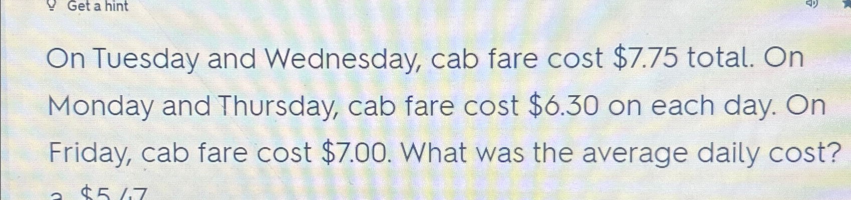 Solved n Tuesday and Wednesday, cab fare cost $7.75 ﻿total. | Chegg.com