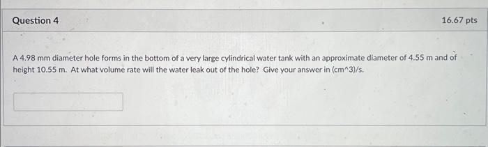 Solved A 4.98 mm diameter hole forms in the bottom of a very | Chegg.com