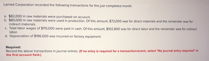 Larned corporation recorded the following transactions for the just completed month. a. $82,000 in raw materials were purchas