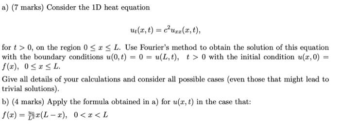 Solved a) (7 marks) Consider the 1D heat equation (x, t) = | Chegg.com