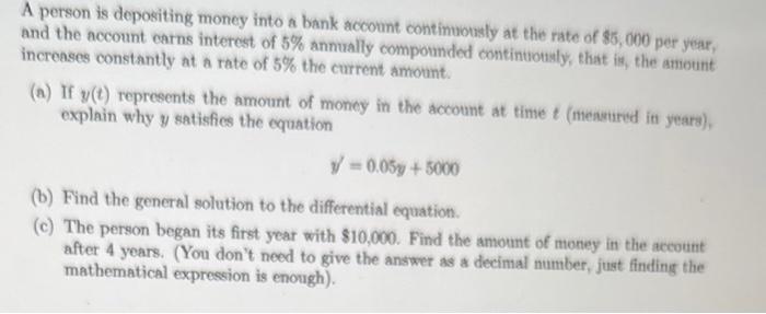 A person is depositing money into a bank account continuously at the rate of \( \$ 5,000 \) per year, and the account earns i