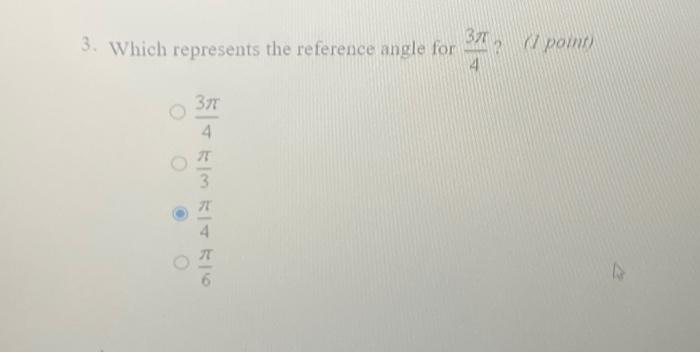 Solved 3. Which represents the reference angle for 43π? (I | Chegg.com
