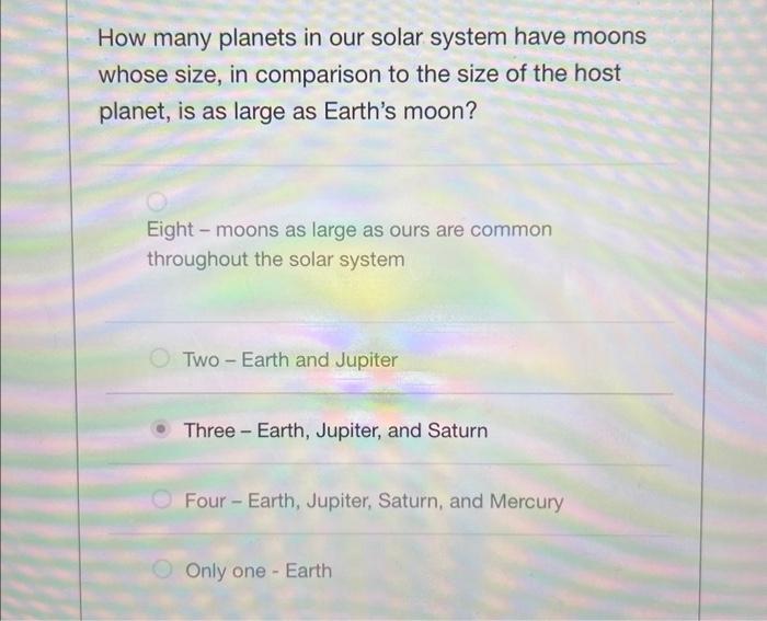 Solved How many planets in our solar system have moons whose | Chegg.com