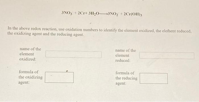 Solved 3NO3 + 2Cr+ 3H20—3NO2 + 2Cr(OH)3 In the above redox | Chegg.com
