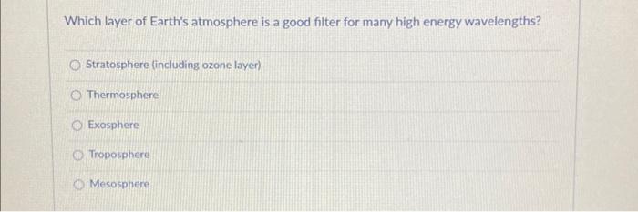 Solved Which layer of Earth's atmosphere is a good filter | Chegg.com