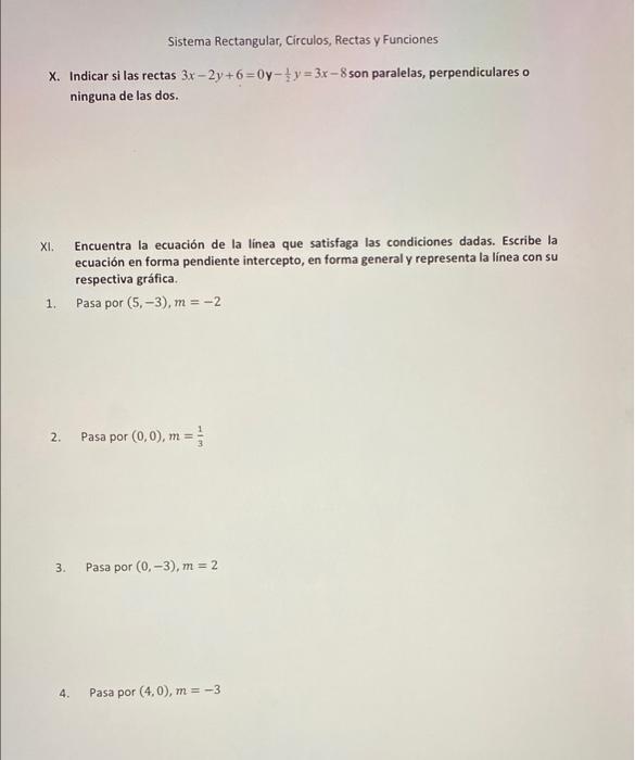 Sistema Rectangular, Circulos, Rectas y Funciones X. Indicar si las rectas 3x - 2y +6=0y-t y = 3x - 8 son paralelas, perpendi