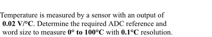 Solved Temperature is measured by a sensor with an output of | Chegg.com