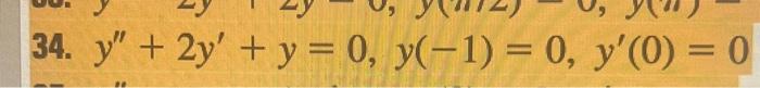 34. \( y^{\prime \prime}+2 y^{\prime}+y=0, y(-1)=0, y^{\prime}(0)=0 \)