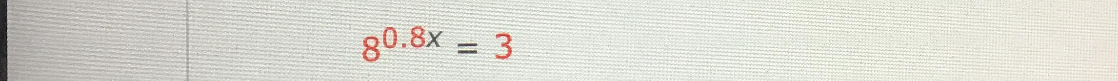 Solved 80.8x=3 | Chegg.com