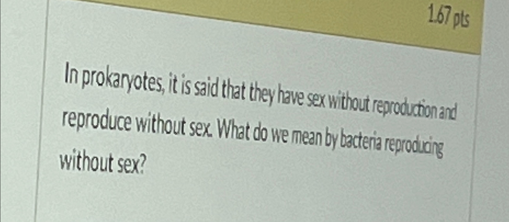 Solved In prokaryotes, it is said that they have sex without | Chegg.com