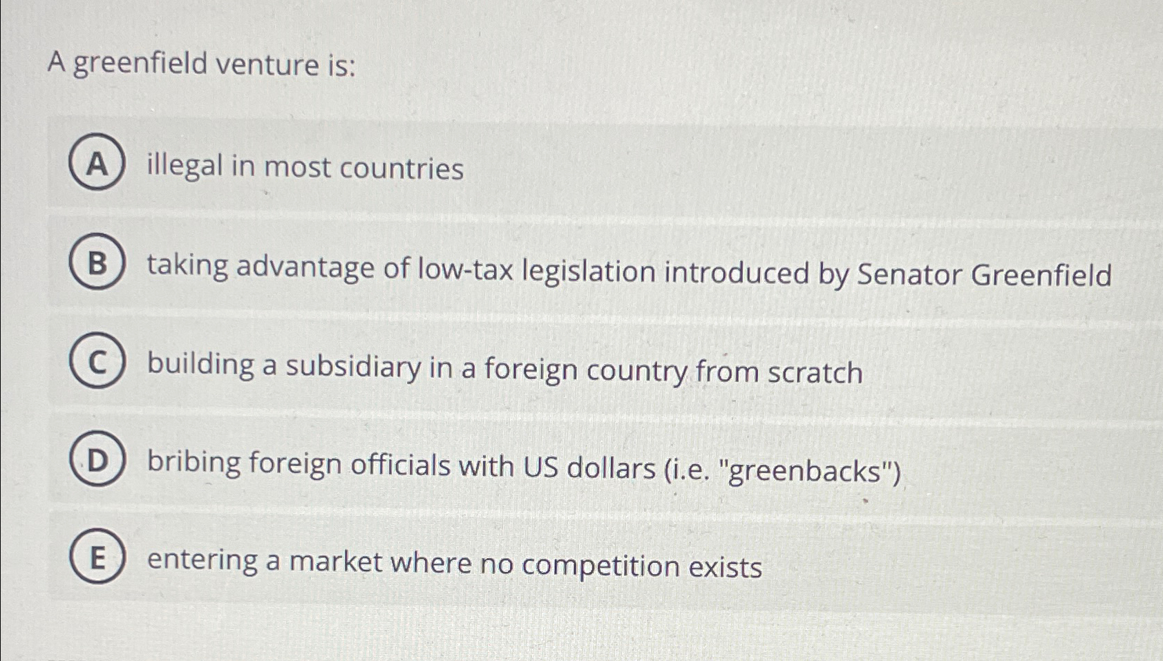 Solved A greenfield venture isillegal in most