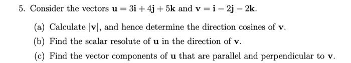 Solved 5. Consider The Vectors U=3i+4j+5k And V=i−2j−2k. (a) | Chegg.com