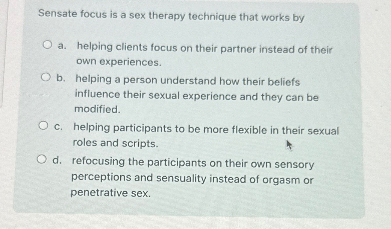 Solved Sensate Focus Is A Sex Therapy Technique That Works