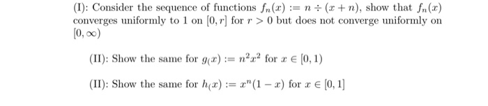 Solved (1): Consider the sequence of functions fn(x) == n = | Chegg.com