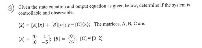 Solved 8) Given the state equation and output equation as | Chegg.com