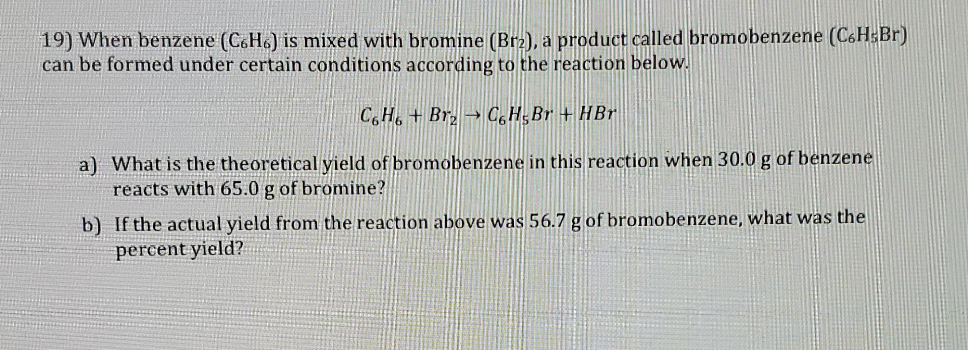 Solved 19) When benzene (C6H6) is mixed with bromine (Br2),