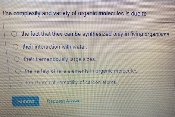 Solved The Complexity And Variety Of Organic Molecules Is Chegg Com