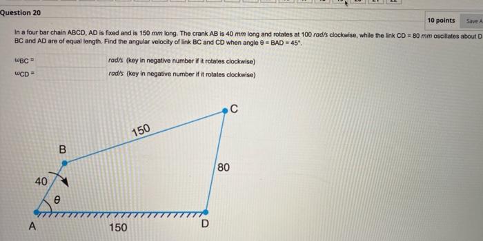 Solved Question 20 10 points Save In a four bar chain ABCD, | Chegg.com